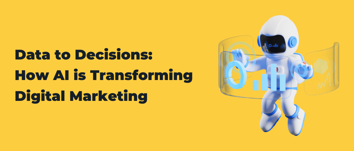 Data to Decisions How AI is Transforming Digital Marketing